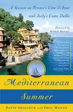 Mediterranean Summer: A Season on France's Cote d'Azur and Italy's Costa Bella - David Shalleck