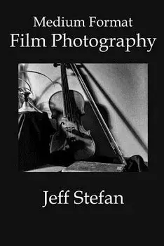 Medium Format Film Photography, Paperback/Jeff Stefan