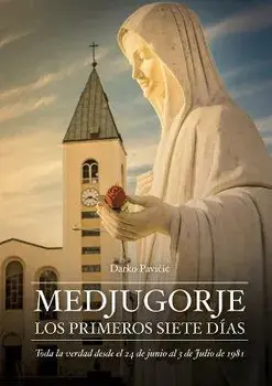 Medjugorje: Los Primeros Siete Dias, Paperback/Darko Pavicic