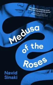 Medusa of the Roses. 'A powerful debut ... unflinching and bold' Observer, Main, Paperback/Navid Sinaki