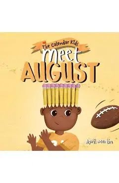 Meet August: a children's book that celebrates end of summer traditions, friendship, and getting ready for a new school year - April Martin