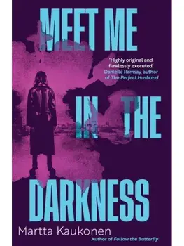 Meet Me in the Darkness, Paperback/Martta Kaukonen