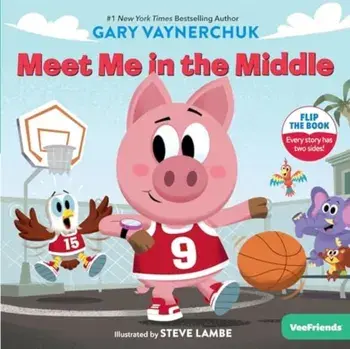 Meet Me in the Middle. A VeeFriends Book, Hardback/Gary Vaynerchuk