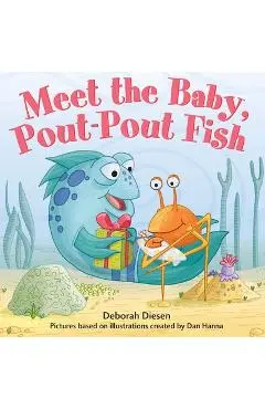 Meet the Baby, Pout-Pout Fish - Deborah Diesen