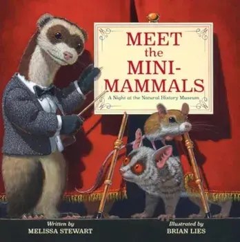 Meet the Mini-Mammals. A Night at the Natural History Museum, Hardback/Melissa Stewart