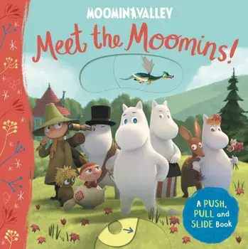 Meet the Moomins! A Push, Pull and Slide Book, Board book/Macmillan Children'S Books