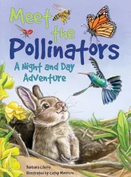 Meet the Pollinators. A Night and Day Adventure, Hardback/Barbara Ciletti