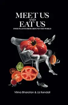 Meet Us and Eat Us. Food plants from around the world, Hardback/Liz Kendall