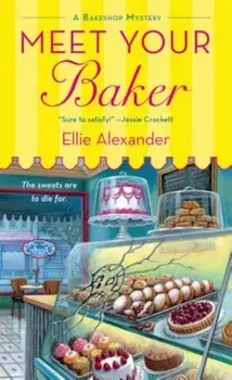 Meet Your Baker: A Bakeshop Mystery, Paperback/Ellie Alexander