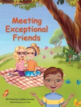 Meeting Exceptional Friends, Hardcover/Lindsey Larsen