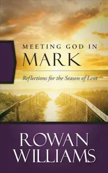 Meeting God in Mark, Paperback/Rowan Williams