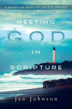 Meeting God in Scripture: A Hands-On Guide to Lectio Divina, Paperback/Jan Johnson