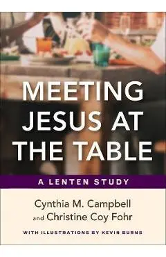 Meeting Jesus at the Table: A Lenten Study - Cynthia M. Campbell
