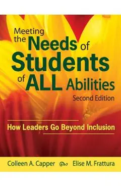 Meeting the Needs of Students of ALL Abilities: How Leaders Go Beyond Inclusion - Colleen A. Capper