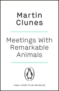 Meetings With Remarkable Animals, Paperback/Martin Clunes