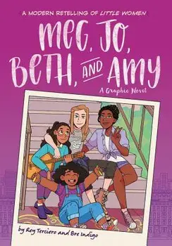 Meg, Jo, Beth, and Amy: A Graphic Novel: A Modern Retelling of Little Women, Paperback/Rey Terciero