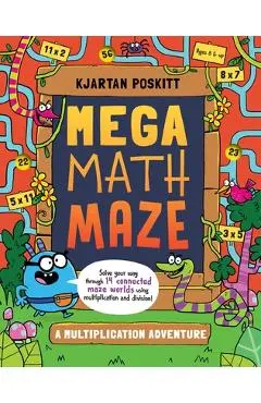 Mega Math Maze: A Multiplication Adventure - Kjartan Poskitt