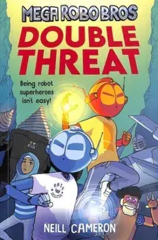 Mega Robo Bros: Double Threat, Paperback/Neill Cameron
