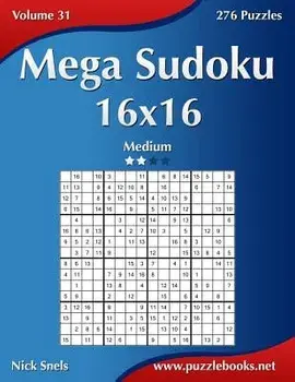 Mega Sudoku 16x16 - Medium - Volume 31 - 276 Puzzles, Paperback/Nick Snels