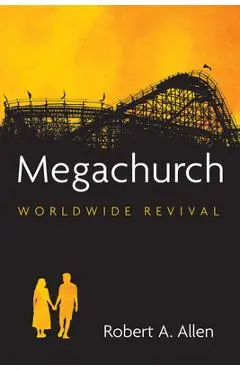 Megachurch: Worldwide Revival - Robert A. Allen