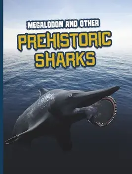 Megalodon and Other Prehistoric Sharks, Paperback/Tammy Gagne