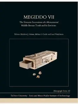 Megiddo VII. The Shmunis Excavations of a Monumental Middle Bronze Tomb and Its Environs, Hardback/***