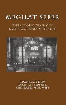Megilat Sefer: The Autobiography of Rabbi Jacob Emden (1697-1776), Hardcover/Jacob Emden