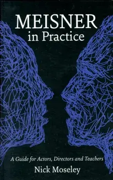 Meisner in Practice. A Guide for Actors, Directors and Teachers, Paperback/Nick Moseley
