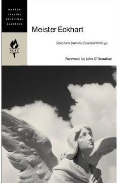 Meister Eckhart: Selections from His Essential Writings - Harpercollins Spiritual Classics