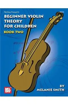 Mel Bay Presents Beginner Violin Theory for Children, Book 2 - Melanie Smith