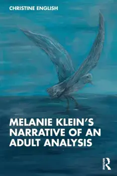 Melanie Klein's Narrative of an Adult Analysis, Paperback/Christine English