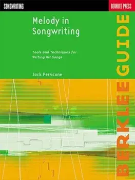 Melody in Songwriting: Tools and Techniques for Writing Hit Songs, Paperback/Jack Perricone