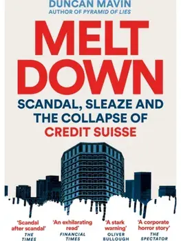Meltdown. Scandal, Sleaze and the Collapse of Credit Suisse, Paperback/Duncan Mavin