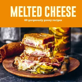 Melted Cheese. 60 Gorgeously Gooey Recipes, Hardback/Ryland Peters & Small