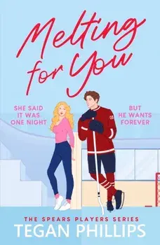 Melting For You. A steamy, second chance hockey romance, Paperback/Tegan Phillips