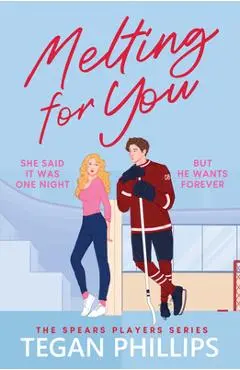 Melting for You: A Steamy, Second Chance Hockey Romance - Tegan Phillips
