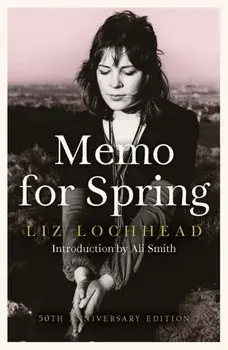 Memo for Spring. 50th Anniversary Edition, Paperback/Liz Lochhead