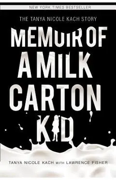 Memoir of a Milk Carton Kid - Tanya Nicole Kach