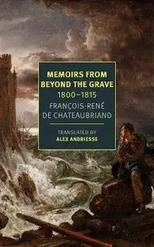 Memoirs from Beyond the Grave: 1800-1815, Paperback/Francois-Rene Chateaubriand