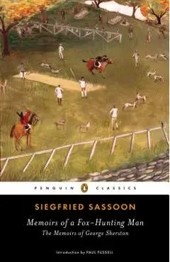 Memoirs of a Fox-Hunting Man: The Memoirs of George Sherston - Siegfried Sassoon
