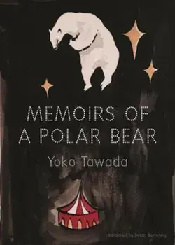 Memoirs of a Polar Bear, Paperback/Yoko Tawada
