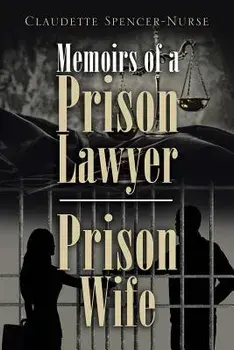 Memoirs of a Prison Lawyer - Prison Wife, Paperback/Claudette Spencer-Nurse