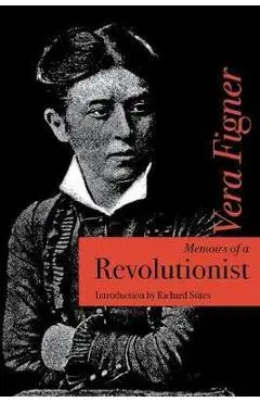 Memoirs of a Revolutionist - Vera Figner