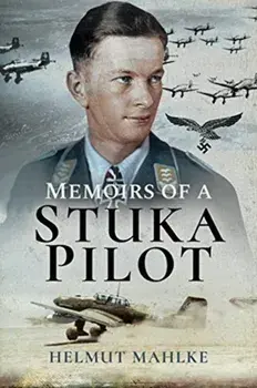 Memoirs of a Stuka Pilot, Paperback/Helmut Mahlke