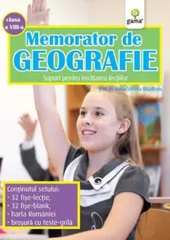 Memorator de geografie. Suport pentru invatarea lectiilor. Clasa a VIII-a/Elena-Simona Albastroiu