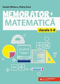 Memorator. Matematica. Clasele 5-8. Editia a VI-a/Daniel Vladucu, Marta Kasa