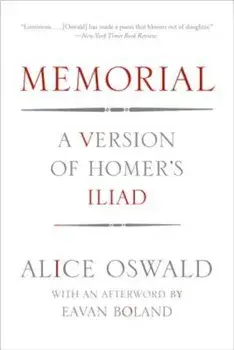 Memorial: A Version of Homer's Iliad, Paperback/Alice Oswald