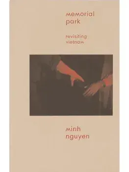 Memorial Park: Revisiting Vietnam, Paperback/Minh Nguyen