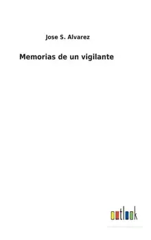 Memorias de un vigilante, Hardback/Jose S Alvarez