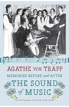 Memories Before and After the Sound of Music: An Autobiography - Agathe Von Trapp